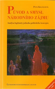 Levně Původ a smysl národního zájmu.. Analýza legitimity jednoho politického konceptu - Petr Kratochvíl
