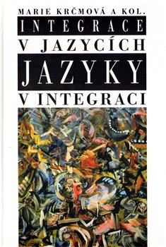 Levně Integrace v jazycích - Jazyky v integraci - Marie Krčmová