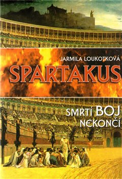 Levně Spartakus - Smrtící boj nekončí - Jarmila Loukotková