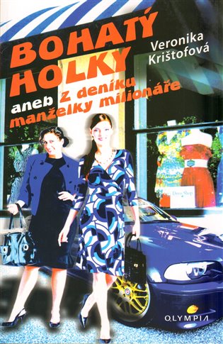 Bohatý holky: aneb Z deníku manželky milionáře - Veronika Krištofová