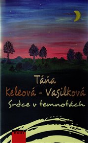 Srdce v temnotách - Táňa Keleová-Vasilková