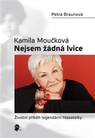 Nejsem žádná lvice: Životní příběh legendární hlasatelky - Petra Braunová, Kamila Moučková