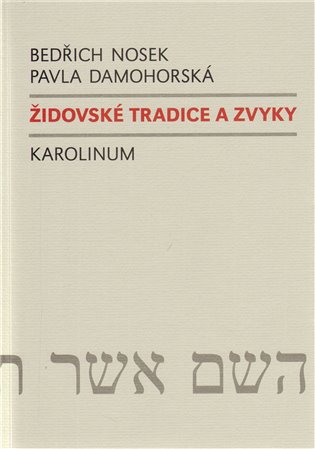 Židovské tradice a zvyky - Pavla Damohorská, Bedřich Nosek