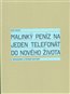 Malinký peníz na jeden telefonát do nového života