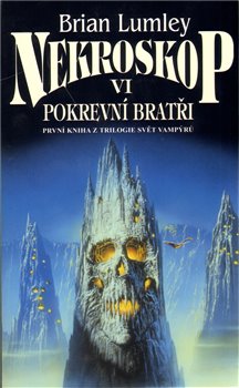 Levně Nekroskop VI: Pokrevní bratři. První kniha z trilogie svět vampýrů - Brian Lumley