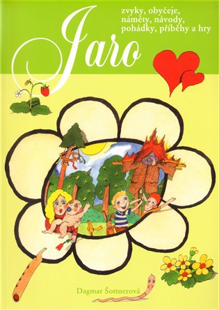 Jaro-Zvyky,obyčeje,náměty,návody,pohádky,příběhy a hry - Dagmar Šottnerová