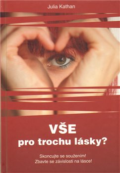 Levně Vše pro trochu lásky? - Julia Kathan