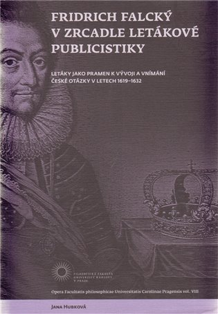 Fridrich Falcký v zrcadle letákové publicistiky - Jana Hubková