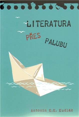 Literatura přes palubu - Antonín K. K. Kudláč