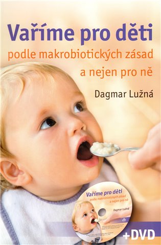 Vaříme pro děti podle makrobiotických zásad + DVD - Dagmar Lužná