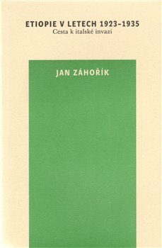 Levně Etiopie v letech 1923-1935. Cesta k italské invazi - Jan Záhořík