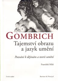 Gombrich - Tajemství obrazu a jazyk umění: Pozvání k dějinám a teorii umění
