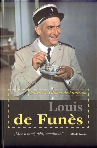 Louis de Funes. Moc o mně, děti, nemluvte! - Olivier de Funes, Patrick de Funes