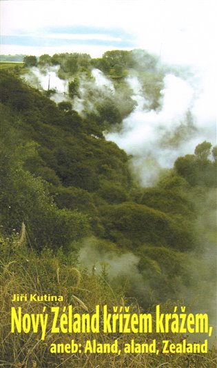 Nový Zéland křížem krážem - Jiří Kutina