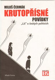 Krutopřísné povídky: „Lži“ o českých politicích - Miloš Čermák