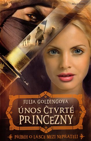 Únos čtvrté princezny: Příběh o lásce mezi nepřáteli - Julia Goldingová