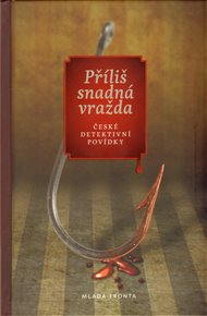 Příliš snadná vražda: České detektivní povídky