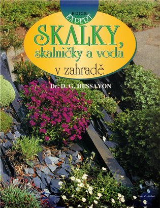 Skalky, skalničky a voda v zahradě - D. G. Hessayon