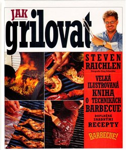 Levně Jak grilovat - Steven Raichlen