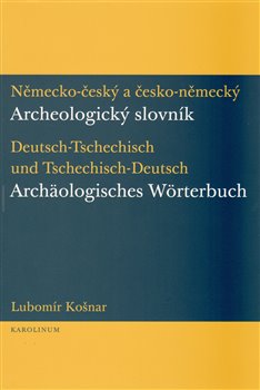 Levně Německo-český a česko-německý archeologický slovník - Lubomír Košnar