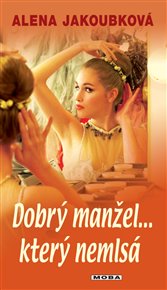 Dobrý manžel…který nemlsá - Alena Jakoubková