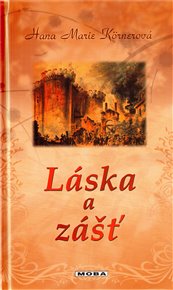 Láska a zášť - Hana Marie Körnerová