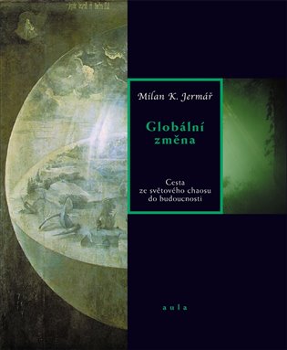 Globální změna: Cesta ze světového chaosu do budoucnosti. - 