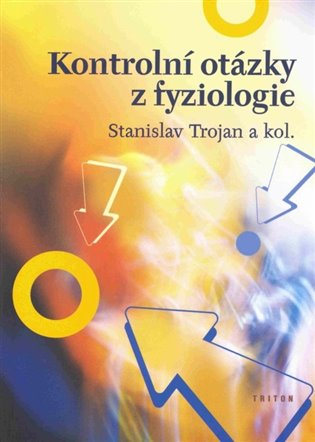 Kontrolní otázky z fyziologie - Stanislav Trojan