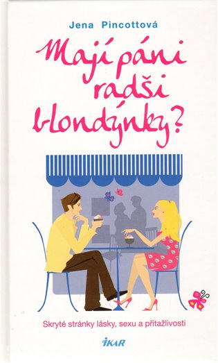Mají páni radši blondýnky?: Skryté stránky lásky, sexu a přitažlivosti - Jena Pincottová