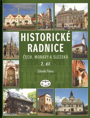 Historické radnice Čech, Moravy a Slezska, II. díl - Zdeněk Fišera