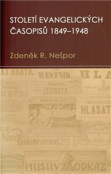Levně Století evangelických časopisů 1849–1948 - Zdeněk Nešpor