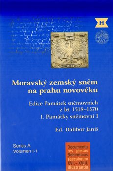 Levně Moravský zemský sněm na prahu novověku. Edice Památek sněmovních z let 1518–1570.
