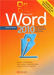 Microsoft Word 2010: Podrobná uživatelská příručka - Kateřina Pírková