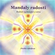Mandaly radosti: Radost vycházející z nitra - Zlatka Adolfová