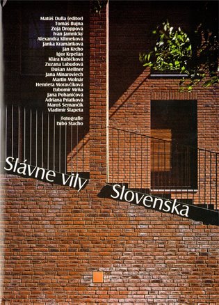 Slávne vily Slovenska - Henrieta Moravčíková, Vladimír Šlapeta, Tomáš Bujna, Zoja Droppová, Ivan Jamnický, Alexandra Klimeková, Janka Kramáriková, Ján Krcho, Igor Krpelán, Klára Kubičková, Zuzana Labudová, Dušan Mellner, Jana Minaroviech, Martin Molnár, L