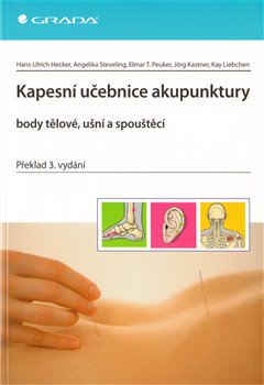 Levně Kapesní učebnice akupunktury. body tělové, ušní a spouštěcí. Překlad 3. vydání - Elmar T. Peuker, Jörg Kastener, Kay Liebchen, Hans-Ulrich Hecker, Angelika Steveling
