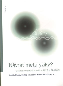Levně Návrat metafyziky?. Diskuse o metafyzice ve filosofii 20. a 21. století - Martin Nitsche, Martin Šimsa, Prokop Sousedík