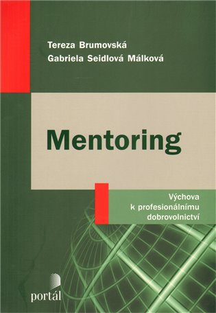 Mentoring: Výchova k profesionálnímu dobrovolnictví - Tereza Brumovská, Gabriela Málková Seidlová
