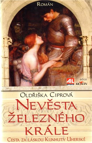 Nevěsta železného krále: Cesta za láskou Kunhuty Uherské - Oldřiška Ciprová
