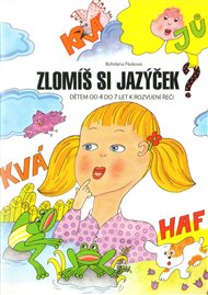 Zlomíš si jazýček?: Dětem od 4 do 7 let k rozvíjení řeči - Bohdana Pávková