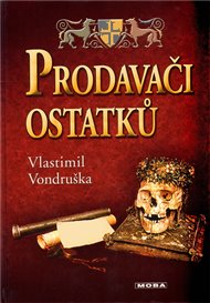 Prodavači ostatků - Vlastimil Vondruška