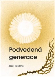Podvedená generace - Josef Krečmer