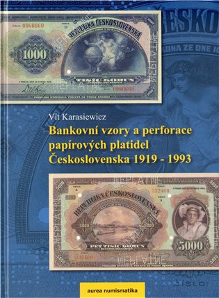 Bankovní vzory a perforace papírových platidel Československa 1919 - 1993 - Vít Karasiewicz