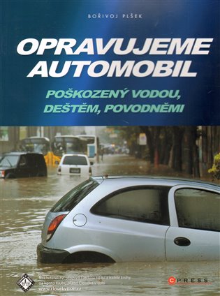 Opravujeme automobil: poškozený vodou, deštěm, povodněmi - Bořivoj Plšek