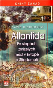Atlantida: Po stopách zmizelých měst v Evropě a Středomoří - David Childress Hatcher