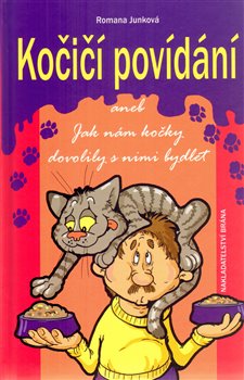 Levně Kočičí povídání. aneb Jak nám kočky dovolily s nimi bydlet - Romana Junková