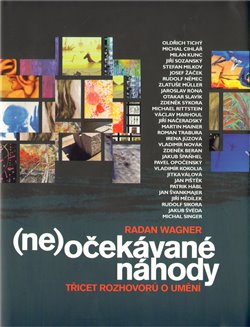 Levně Neočekávané náhody. Třicet rozhovorů o umění - Radan Wagner