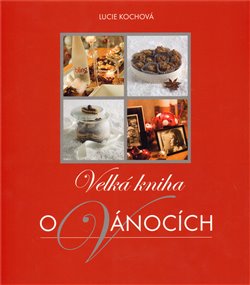 Levně Velká kniha o Vánocích - Lucie Kochová