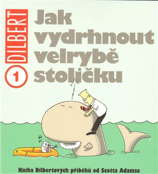 Jak vydrhnout velrybě stoličku - Scott Adams