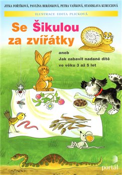 Levně Se Šikulou za zvířátky. Jak zabavit nadané dítě ve věku 3 až 5 let - kol., Jitka Fořtíková